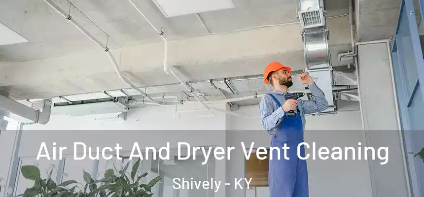  Air Duct And Dryer Vent Cleaning Shively - KY
