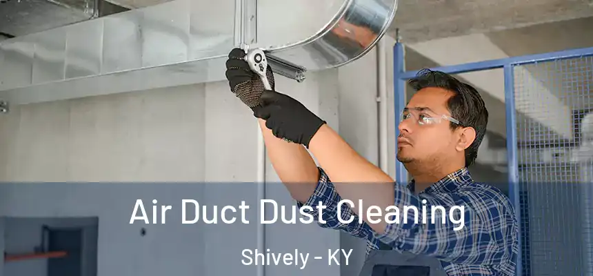  Air Duct Dust Cleaning Shively - KY
