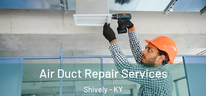  Air Duct Repair Services Shively - KY