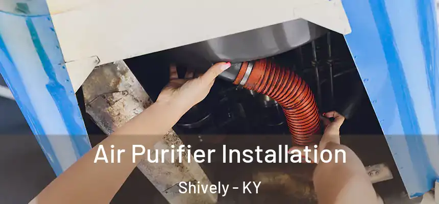  Air Purifier Installation Shively - KY