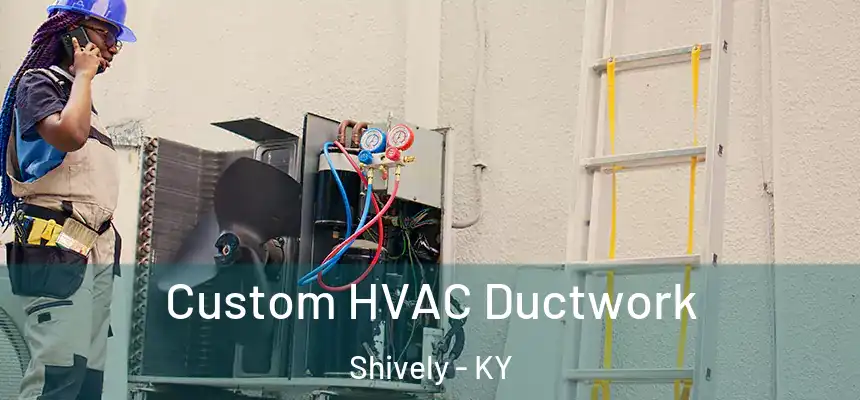  Custom HVAC Ductwork Shively - KY