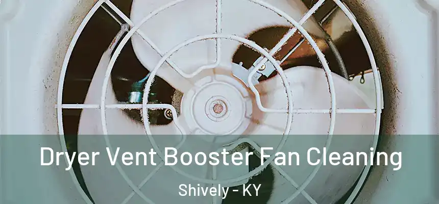  Dryer Vent Booster Fan Cleaning Shively - KY