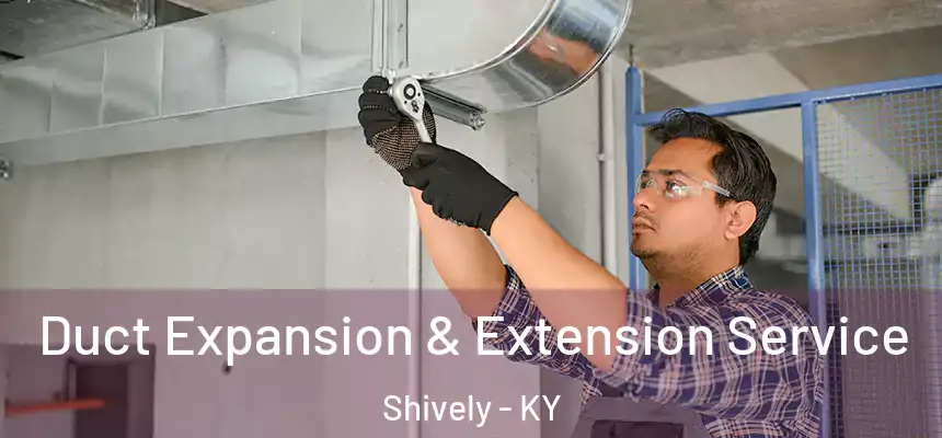  Duct Expansion & Extension Service Shively - KY