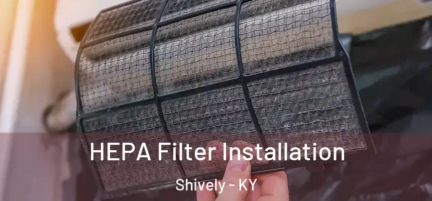  HEPA Filter Installation Shively - KY