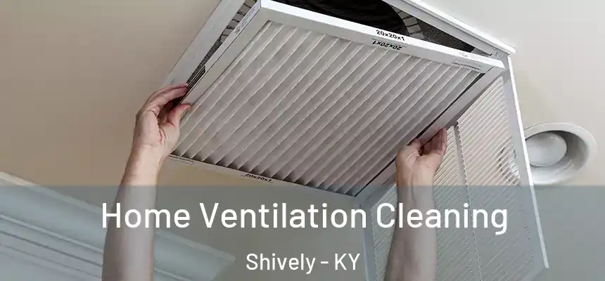  Home Ventilation Cleaning Shively - KY