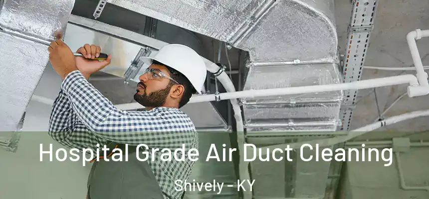  Hospital Grade Air Duct Cleaning Shively - KY