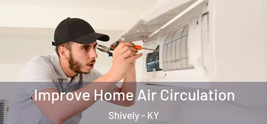  Improve Home Air Circulation Shively - KY