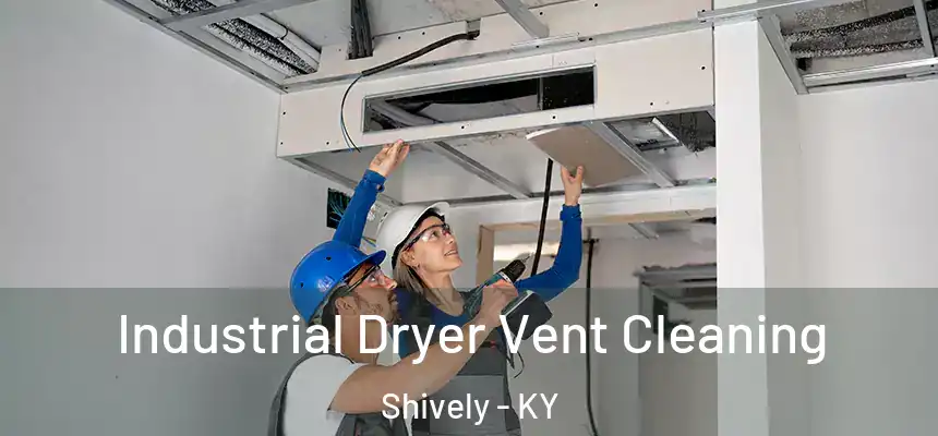  Industrial Dryer Vent Cleaning Shively - KY
