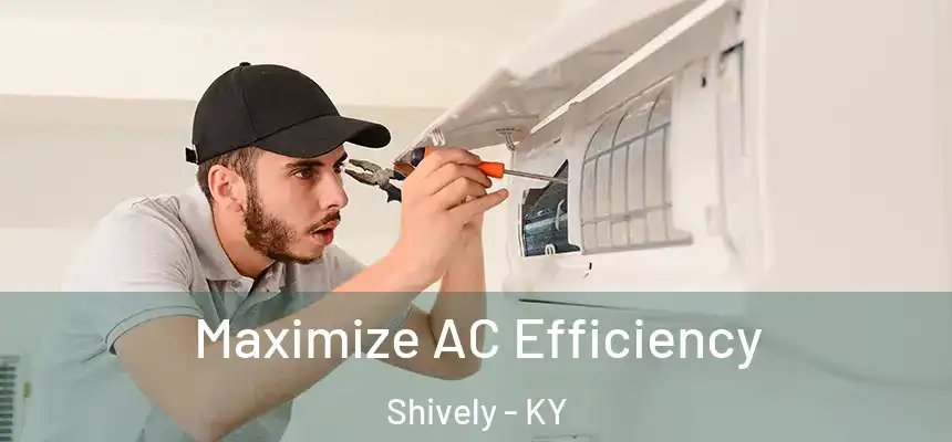  Maximize AC Efficiency Shively - KY