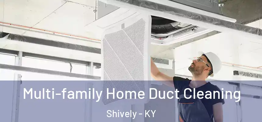  Multi-family Home Duct Cleaning Shively - KY