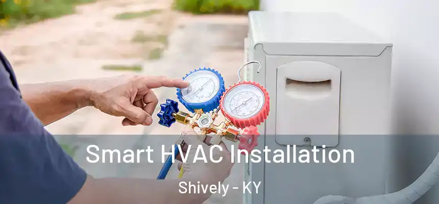  Smart HVAC Installation Shively - KY